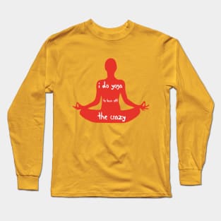 I Do Yoga to Burn Off The Crazy - Yoga lover design illustration Long Sleeve T-Shirt